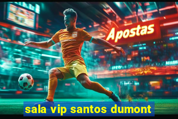 sala vip santos dumont